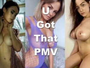 U Got That PMV